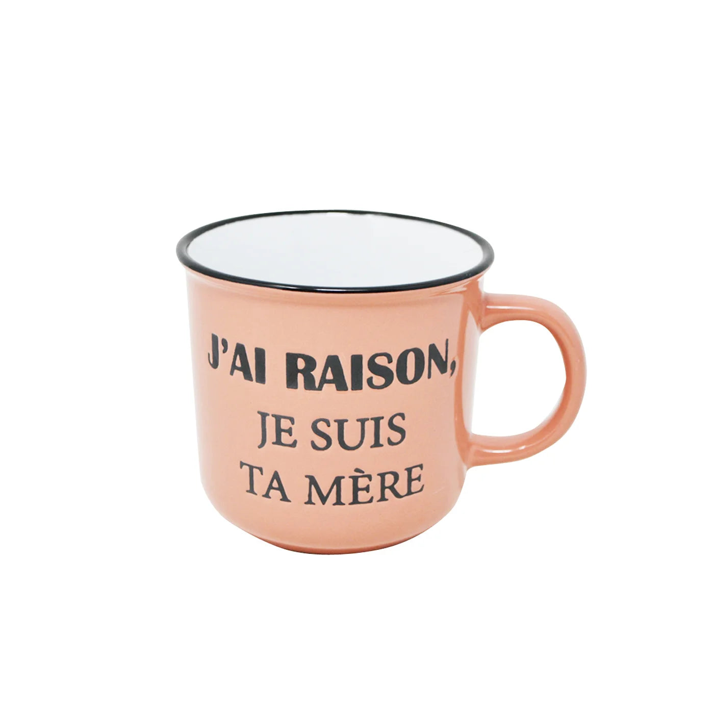 Tasse J'ai raison je suis ta mère